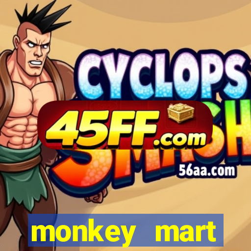 monkey mart dinheiro infinito